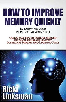 portada How to Improve Memory Quickly by Knowing Your Personal Memory Style: Quick, Easy Tips to Improve Memory through the Brain's Fastest Superlinks Memory and Learning Style