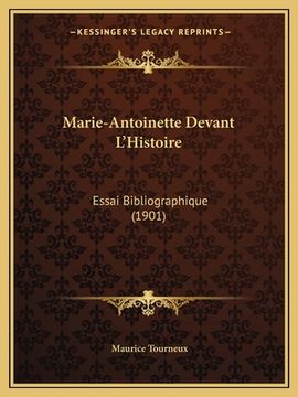 portada Marie-Antoinette Devant L'Histoire: Essai Bibliographique (1901) (in French)