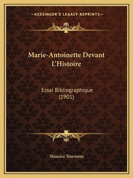 portada Marie-Antoinette Devant L'Histoire: Essai Bibliographique (1901) (en Francés)