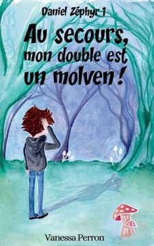 portada Au secours, mon double est un molven!: Daniel Zéphyr 1 (en Francés)