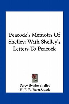 portada peacock's memoirs of shelley: with shelley's letters to peacock (en Inglés)