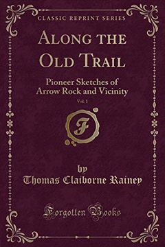 portada Along the old Trail, Vol. 1: Pioneer Sketches of Arrow Rock and Vicinity (Classic Reprint)