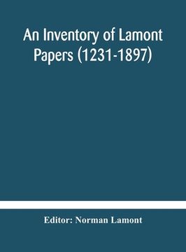 portada An Inventory of Lamont Papers (1231-1897) Collected, Edited, and Presented To The Scottish Record Society (en Inglés)