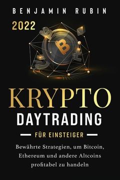 portada Krypto Daytrading - für Einsteiger -: Bewährte Strategien, um Bitcoin, Ethereum und andere Altcoins profitabel zu handeln (en Alemán)
