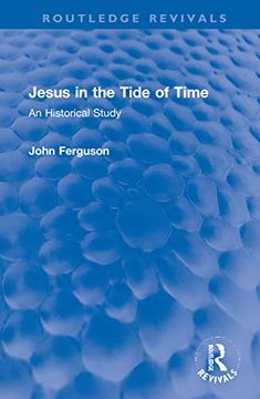 portada Jesus in the Tide of Time: An Historical Study (Routledge Revivals) (en Inglés)
