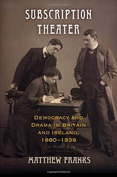 portada Subscription Theater: Democracy and Drama in Britain and Ireland, 1880-1939 (Material Texts)