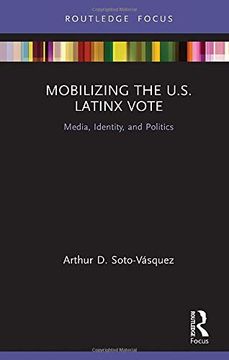 portada Mobilizing the U. S. Latinx Vote: Media, Identity, and Politics (Routledge Focus on Digital Media and Culture) (en Inglés)