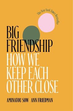 portada Big Friendship: How we Keep Each Other Close (in English)