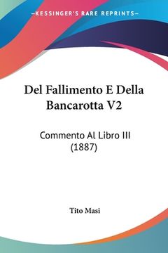 portada Del Fallimento E Della Bancarotta V2: Commento Al Libro III (1887) (en Italiano)