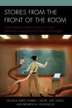 portada Stories from the Front of the Room: How Higher Education Faculty of Color Overcome Challenges and Thrive in the Academy