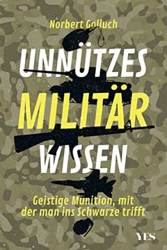 portada Unnützes Militärwissen: Geistige Munition, mit der man ins Schwarze Trifft (in German)