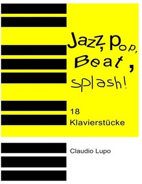 portada Jazz, Pop, Beat, Splash!: 18 zwei- und vierhändige Klavierstücke (in German)