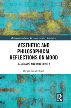 portada Aesthetic and Philosophical Reflections on Mood: Stimmung and Modernity (Routledge Studies in Twentieth-Century Literature) (en Inglés)