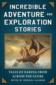 portada Incredible Adventure And Exploration Stories: Tales Of Daring Across The Globe (in English)
