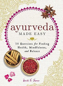portada Ayurveda Made Easy: 50 Exercises for Finding Health, Mindfulness, and Balance (in English)