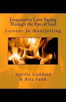 portada Imaginative Love Seeing Through the Eye of God: Lessons in Manifesting (en Inglés)