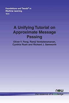 portada A Unifying Tutorial on Approximate Message Passing (Foundations and Trends(R) in Machine Learning) (en Inglés)