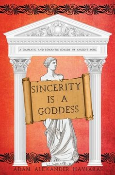 portada Sincerity is a Goddess: A Dramatic and Romantic Comedy of Ancient Rome