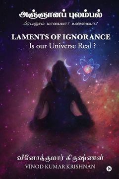 portada Laments of Ignorance: Is our Universe Real? (en Tamil)