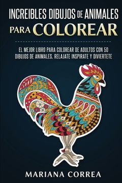 portada Increibles Dibujos de Animales Para Colorear: El Mejor Libro Para Colorear de Adultos con 50 Dibujos de Animales, Relajate Inspirate y Diviertete (in Spanish)