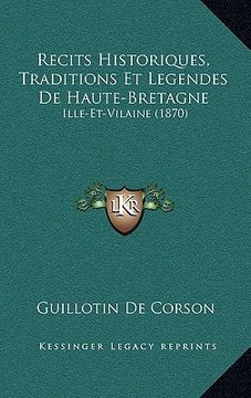 portada Recits Historiques, Traditions Et Legendes De Haute-Bretagne: Ille-Et-Vilaine (1870) (in French)