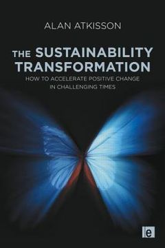portada the sustainability transformation: how to accelerate positive change in challenging times (in English)