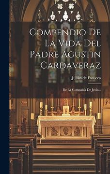 portada Compendio de la Vida del Padre Agustin Cardaveraz: De la Compañía de Jesús. (in Spanish)