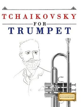 portada Tchaikovsky for Trumpet: 10 Easy Themes for Trumpet Beginner Book (en Inglés)