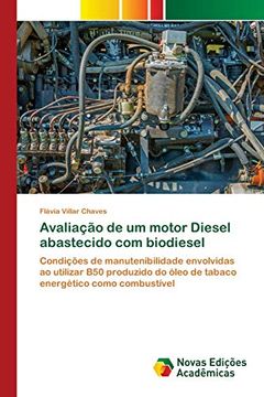 portada Avaliação de um Motor Diesel Abastecido com Biodiesel: Condições de Manutenibilidade Envolvidas ao Utilizar b50 Produzido do Óleo de Tabaco Energético Como Combustível (en Portugués)