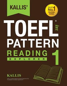 portada Kallis'Ibt Toefl Pattern Reading 1: Explorer: Volume 1 (en Inglés)