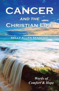 portada Cancer and the Christian Life: Words of Comfort and Hope