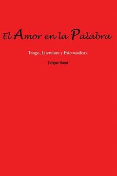 portada El amor en la palabra: Tango, Literatura y Psicoanálisis