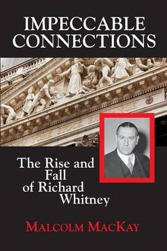 portada Impeccable Connections: The Rise and Fall of Richard Whitney