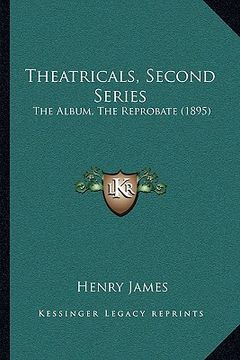 portada theatricals, second series: the album, the reprobate (1895) (en Inglés)