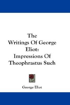 portada the writings of george eliot: impressions of theophrastus such (en Inglés)