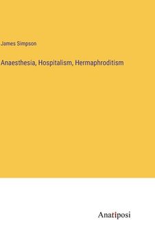 portada Anaesthesia, Hospitalism, Hermaphroditism (in English)