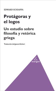 portada Protágoras y el Logos. Un Estudio Sobre Filosofía y Retórica Griega (in Spanish)