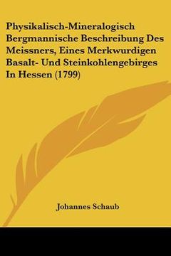 portada Physikalisch-Mineralogisch Bergmannische Beschreibung Des Meissners, Eines Merkwurdigen Basalt- Und Steinkohlengebirges In Hessen (1799) (en Alemán)