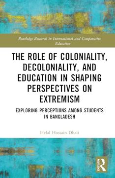 portada The Role of Coloniality, Decoloniality, and Education in Shaping Perspectives on Extremism (Routledge Research in International and Comparative Education) (en Inglés)