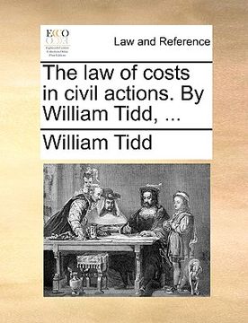 portada the law of costs in civil actions. by william tidd, ... (en Inglés)