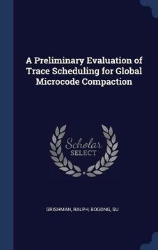 portada A Preliminary Evaluation of Trace Scheduling for Global Microcode Compaction