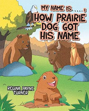 portada My Name is ____________: How Prairie dog got his Name (in English)