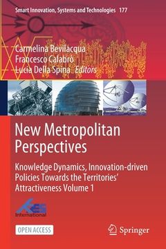 portada New Metropolitan Perspectives: Knowledge Dynamics, Innovation-Driven Policies Towards the Territories' Attractiveness Volume 1