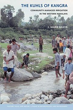 portada The Kuhls of Kangra: Community-Managed Irrigation in the Western Himalaya (Culture, Place, and Nature) (in English)