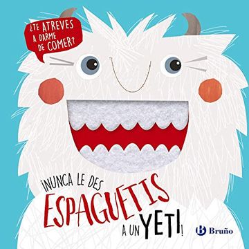 portada Nunca le des Espaguetis a un Yeti! (Castellano - a Partir de 0 Años - Proyecto de 0 a 3 Años - Libros Manipulativos) (in Spanish)