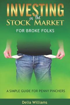 portada Investing in the Stock Market for Broke Folks: A Simple Guide for Penny Pinchers (en Inglés)