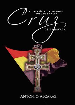 portada El Increible y Misterioso Robo de la Vera Cruz de Caravaca (in Spanish)