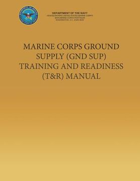 portada Marine Corps Ground Supply (GND SUP) Training and Readiness (T&R) Manual (en Inglés)