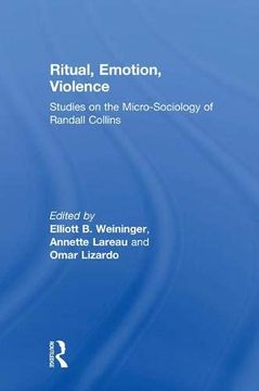 portada Ritual, Emotion, Violence: Studies on the Micro-Sociology of Randall Collins (in English)