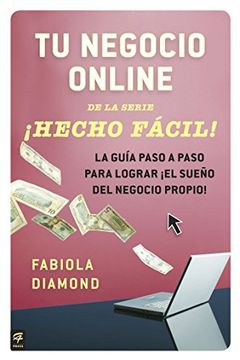portada Tu Negocio Online¡ Hecho Fácil! La Guía Paso a Paso Para Lograr¡ El Sueño del Negocio Propio! (Hecho Facil) (in Spanish)